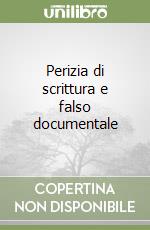 Perizia di scrittura e falso documentale libro