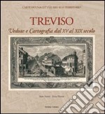 Treviso. Vedute e cartografia dal XV al XIX secolo