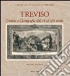 Treviso. Vedute e cartografia dal XV al XIX secolo libro di Zanini Anna Tiveron Luisa