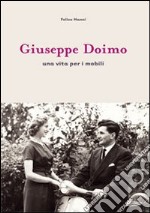 Giuseppe Doimo. Una vita per i mobili libro