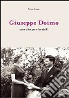 Giuseppe Doimo. Una vita per i mobili libro di Manni Felice