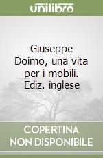 Giuseppe Doimo, una vita per i mobili. Ediz. inglese libro