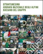 Ottantunesima adunata nazionale degli Alpini. Bassano del Grappa libro