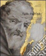 Egidio Dall'Oglio 1705-2005. Documenti dal Seminario di studi nel tricentenario della nascita. (Cison di Valmarino, aprile-maggio 2005)