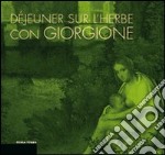 Déjeuner sur l'herbe con Giorgione. L'invenzione del paesaggio moderno e la cucina del territorio libro