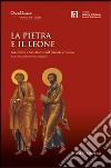 La pietra e il leone. San Pietro e san Marco nell'Oriente cristiano. Ediz. illustrata libro