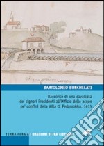 Racconto di una cavalcata de' signori Presidenti all'Officio delle acque ne' confini della villa di Pedaruobba. 1615