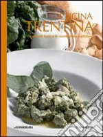 Cucina trentina. I prodotti tipici e le ricette della tradizione libro