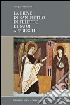 La Pieve di San Pietro di Feletto e i suoi affreschi libro