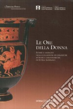 Le ore della donna. Storie e immagini nella collezione di ceramiche attiche e magnogreche di Intesa San Paolo libro