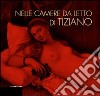 Nelle camere da letto di Tiziano. L'intimità della figura e gli alimenti della passione libro