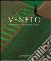 Veneto. Le stagioni di una civiltà dal paesaggio alla tavola libro