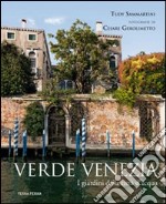 Verde Venezia. I giardini della città d'acqua