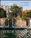 Verde Venezia. I giardini della città d'acqua libro di Sammartini Tudy