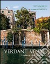 Verdant Venice. Gardens in the city of water libro di Sammartini Tudy