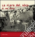 La fiera del Sòco di una volta. Ediz. illustrata libro