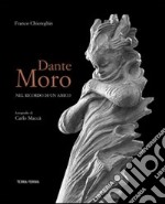 Dante Moro. Nel ricordo di un amico libro