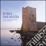 Istria e Dalmazia. Le città della Serenissima e la loro difesa. Ediz. bilingue libro