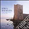 Istria e Dalmazia. Le città della Serenissima e la loro difesa. Ediz. bilingue libro