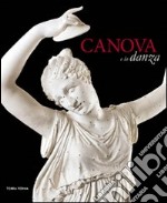 Canova e la danza. Catalogo della mostra (Possagno, 3 marzo-30 settembre 2012). Ediz. illustrata libro