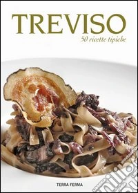 Treviso. 50 ricette tipiche