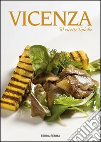 Vicenza. 50 ricette tipiche libro