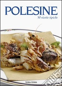 Polesine. 50 ricette tipiche