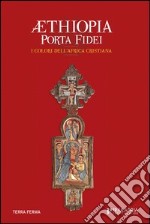 Aethiopia Porta Fidei. Ediz. illustrata libro