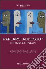 Parlarsi addosso? (In prosa e in poesia) libro