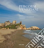 Percorsi veneziani nel Mediterraneo. Sistemi di difesa, rotte commerciali e insediamenti. Ediz. italiana, inglese e turca. Vol. 2