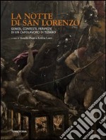 La notte di San Lorenzo. Genesi, contesti, peripezie di un capolavoro di Tiziano. Ediz. illustrata libro