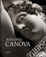 Antonio Canova. Sculture, dipinti e incisioni dal Museo e dalla Gipsoteca di Possagno presentati ad Assisi. Ediz. italiana e inglese libro