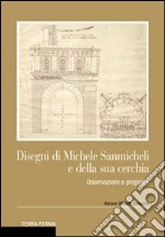 Disegni di Michele Sanmicheli e della sua cerchia. Osservazioni e proposte