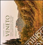 Veneto. Terre e paesaggi del vino. Ediz. multilingue libro