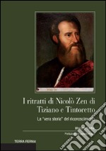 I ritratti di Nicolò Zen di Tiziano e Tintoretto. La «vera storia» del riconoscimento libro