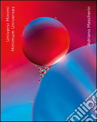 Universi minimi-Minimum universes. Ediz. multilingue libro