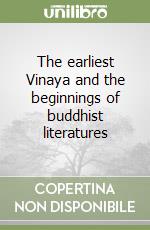 The earliest Vinaya and the beginnings of buddhist literatures