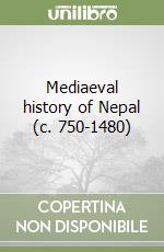 Mediaeval history of Nepal (c. 750-1480) libro