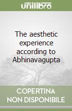 The aesthetic experience according to Abhinavagupta libro