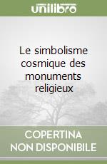 Le simbolisme cosmique des monuments religieux libro