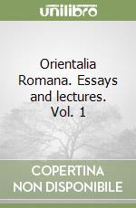 Orientalia Romana. Essays and lectures. Vol. 1