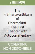 The Pramanavarttikam of Dharmakirti. The First Chapter with Autocommentary libro