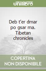 Deb t'er dmar po gsar ma. Tibetan chronicles libro