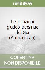 Le iscrizioni giudeo-persinae del Gur (Afghanistan) libro