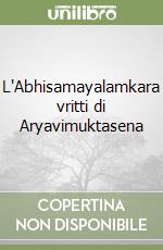 L'Abhisamayalamkara vritti di Aryavimuktasena libro