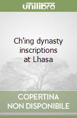 Ch'ing dynasty inscriptions at Lhasa libro