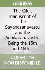 The Gilgit manuscript of the Sayanasanavastu and the Adhikaranavastu. Being the 15th and 16th sections of the Vinaya of the Mulasarvastivadin libro