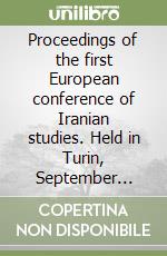 Proceedings of the first European conference of Iranian studies. Held in Turin, September 7th-11th, 1987 by the Societas Iranologica Europaea libro