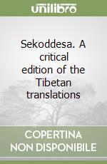 Sekoddesa. A critical edition of the Tibetan translations