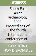 South-East Asian archaeology 1992. Proceedings of the fourth International conference of the European association of South-East Asian archaeologists (4/199) libro